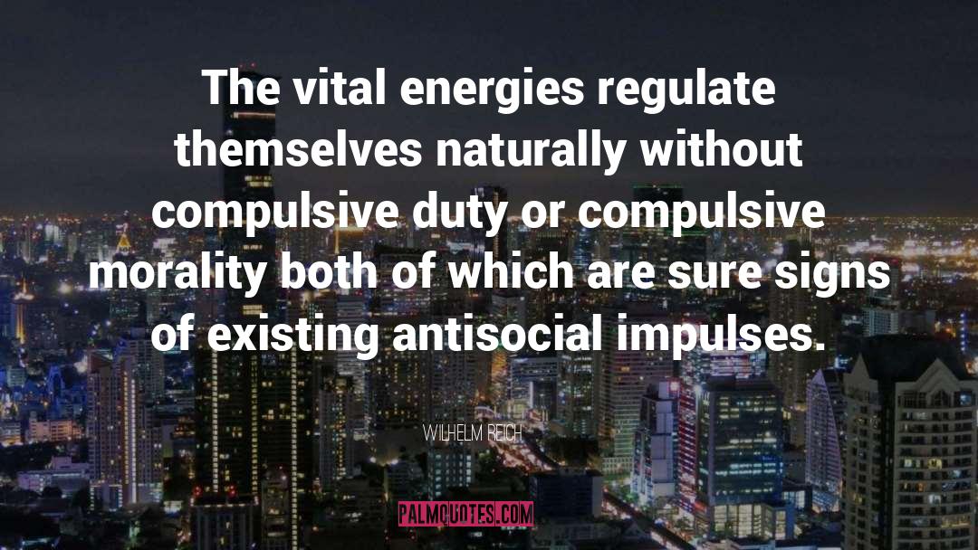 Antisocial quotes by Wilhelm Reich