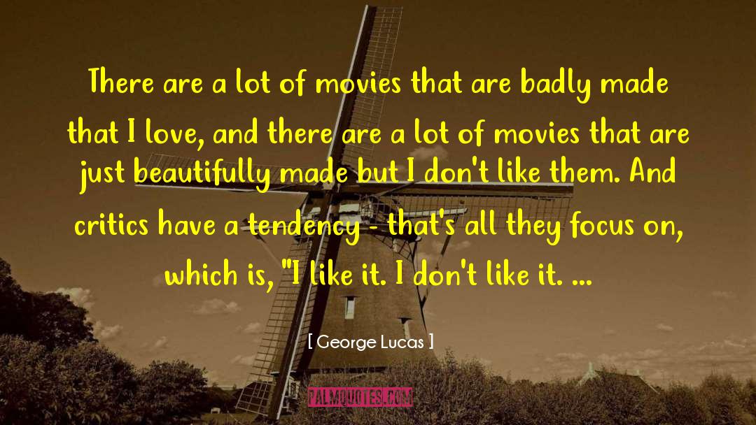 Antisocial Tendencies quotes by George Lucas