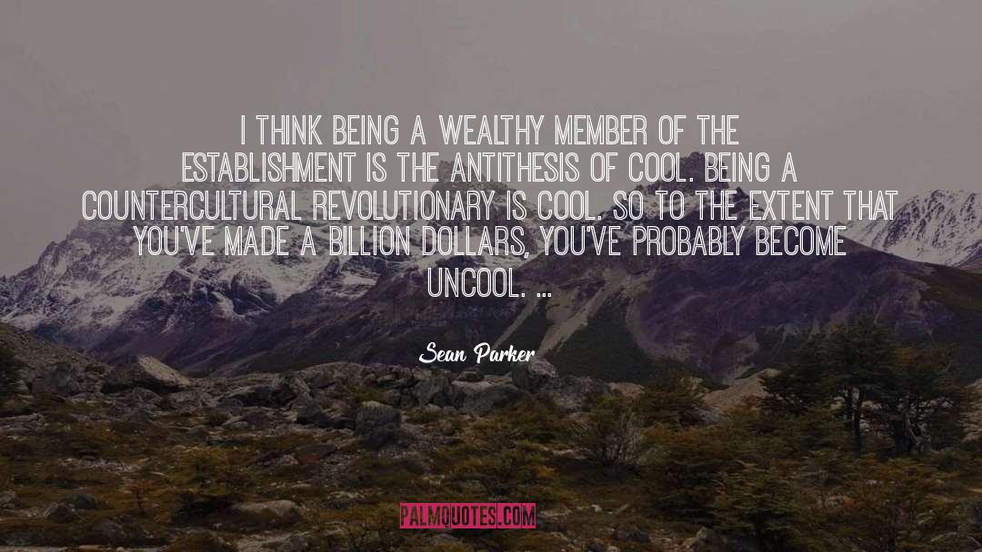 Antithesis quotes by Sean Parker