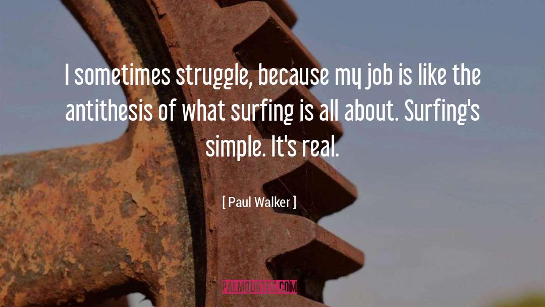 Antithesis quotes by Paul Walker