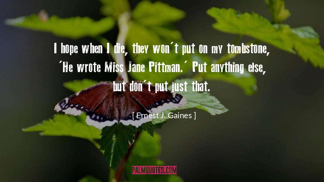 Antm Miss J quotes by Ernest J. Gaines