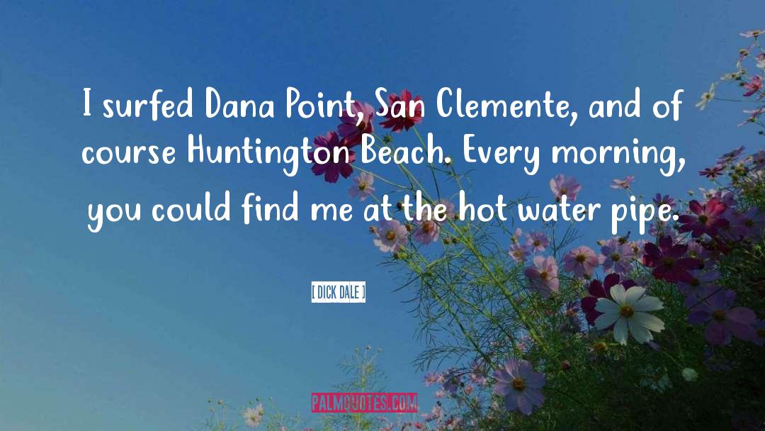 Antoines San Clemente quotes by Dick Dale