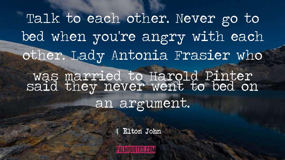 Antonia Fraser quotes by Elton John