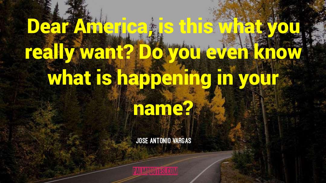 Antonio quotes by Jose Antonio Vargas