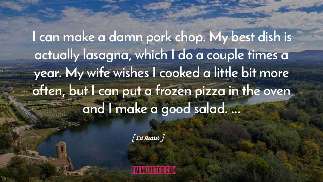 Antonious Pizza quotes by Ed Harris