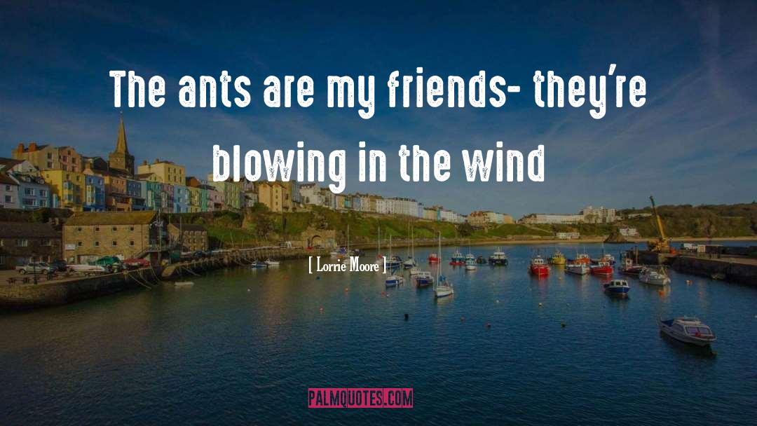 Ants quotes by Lorrie Moore