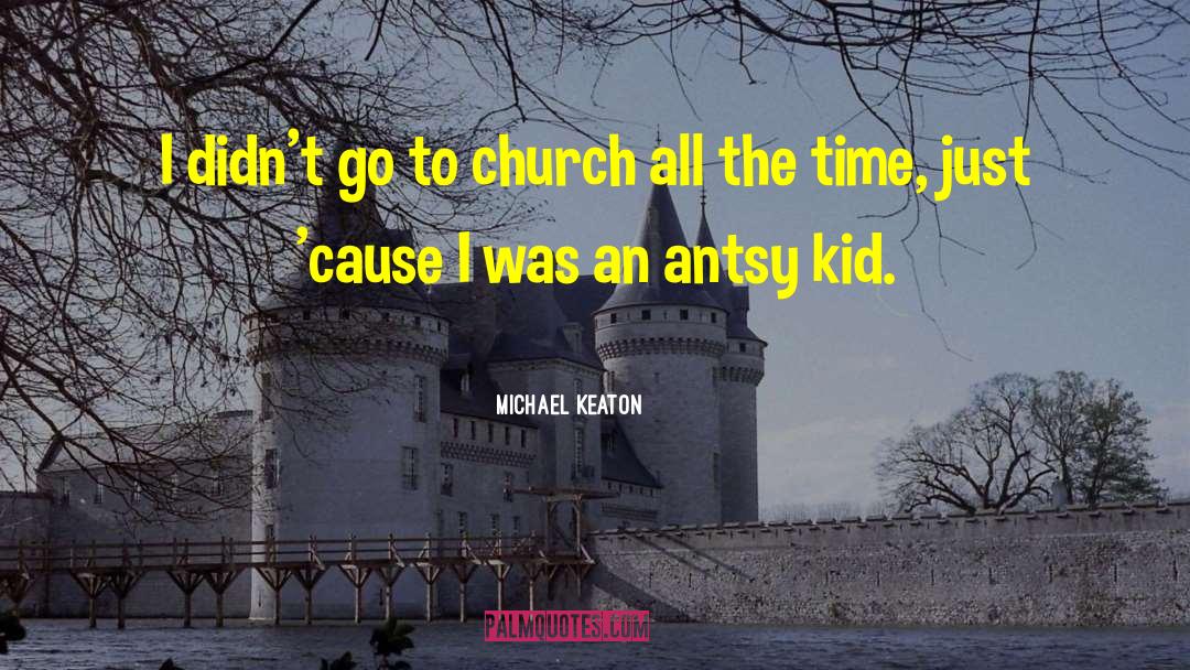 Antsy quotes by Michael Keaton