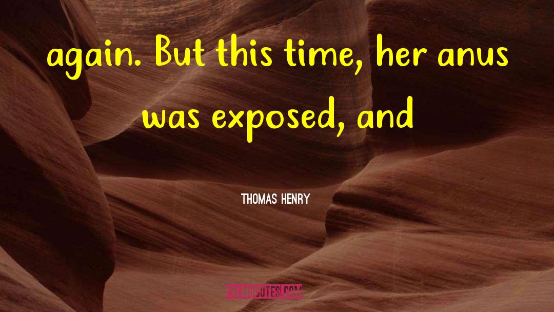 Anus quotes by Thomas Henry