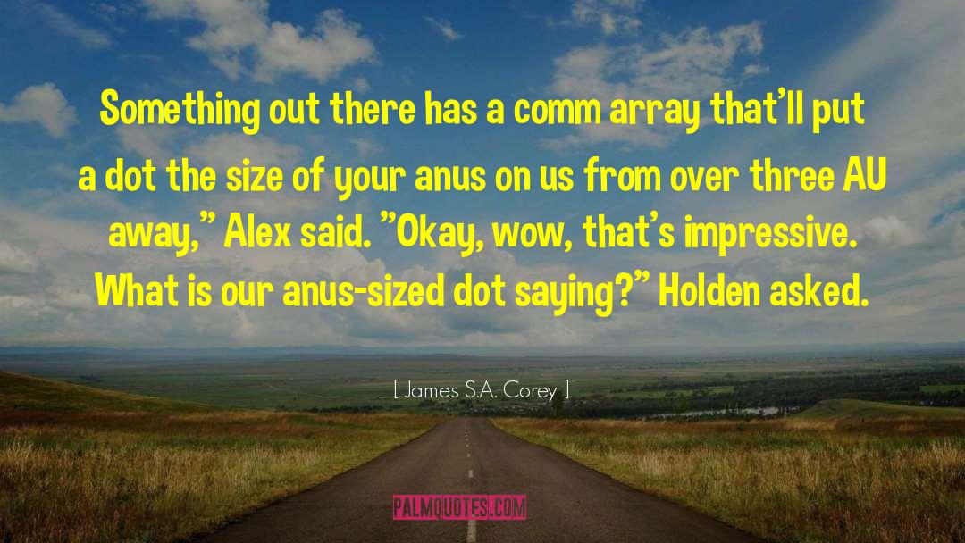 Anus quotes by James S.A. Corey