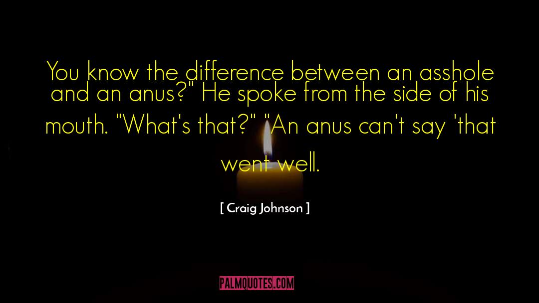 Anus quotes by Craig Johnson