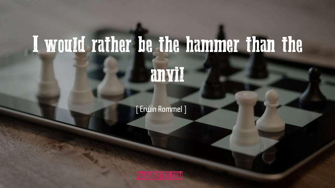 Anvil quotes by Erwin Rommel