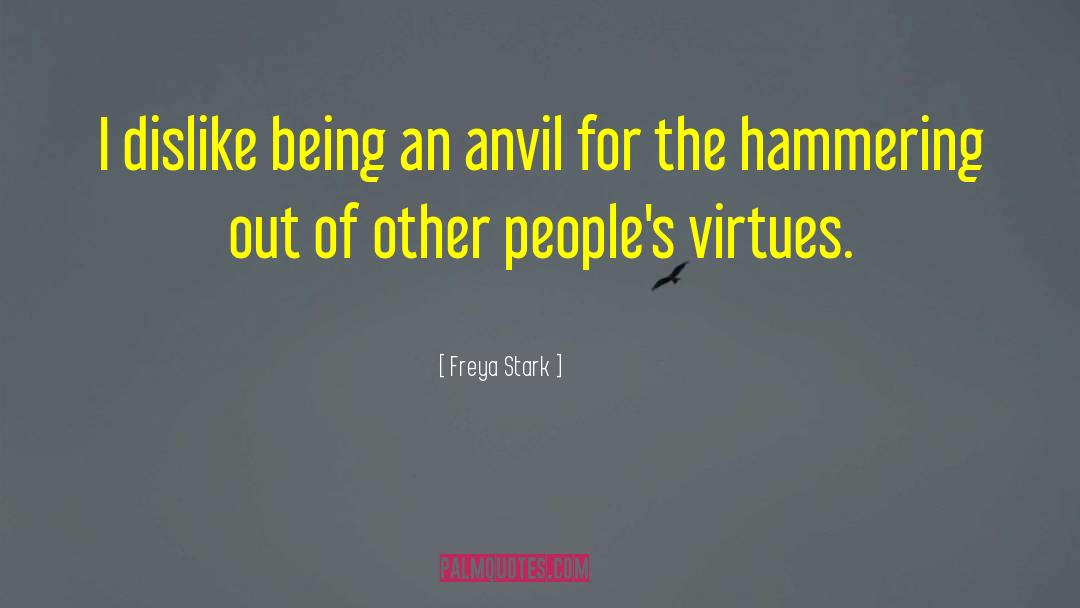 Anvil quotes by Freya Stark