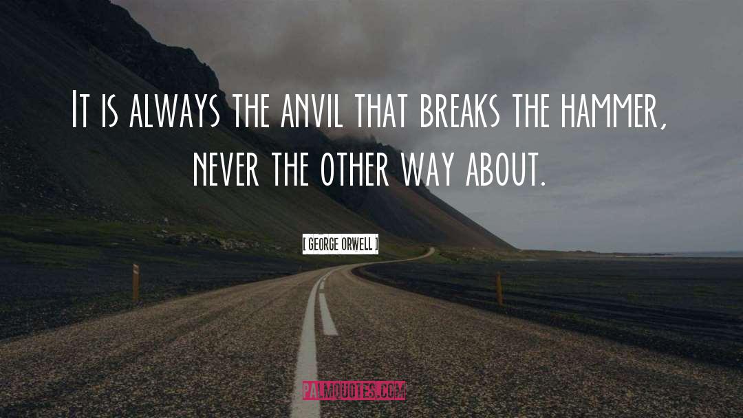 Anvil quotes by George Orwell