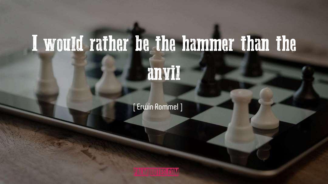 Anvils Of The Heldenhammer quotes by Erwin Rommel