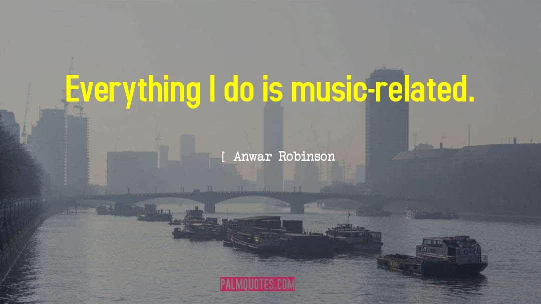 Anwar quotes by Anwar Robinson