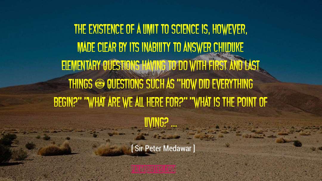 Anwser quotes by Sir Peter Medawar
