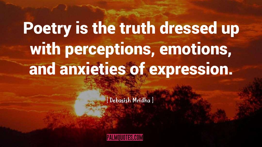 Anxieties Of Expression quotes by Debasish Mridha
