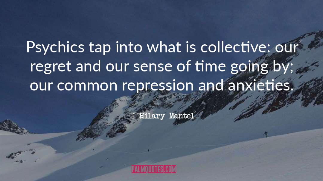 Anxieties quotes by Hilary Mantel