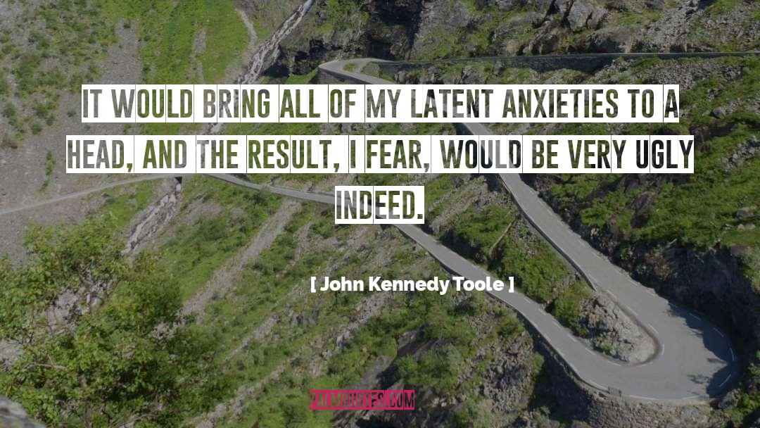 Anxieties quotes by John Kennedy Toole