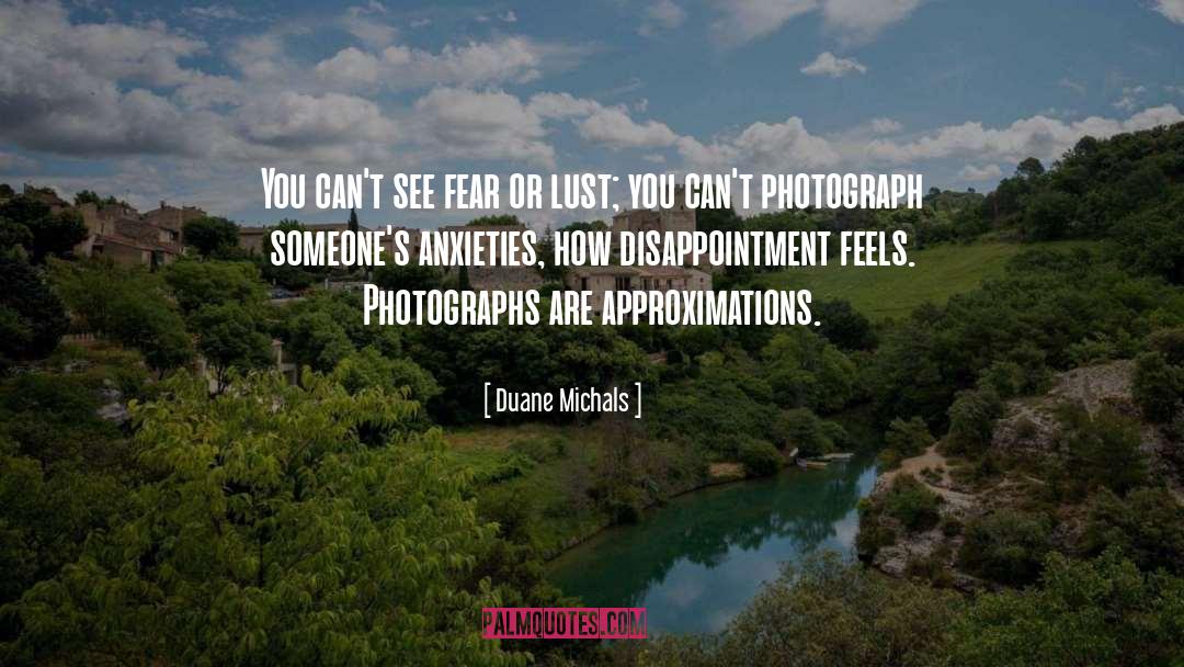 Anxieties quotes by Duane Michals