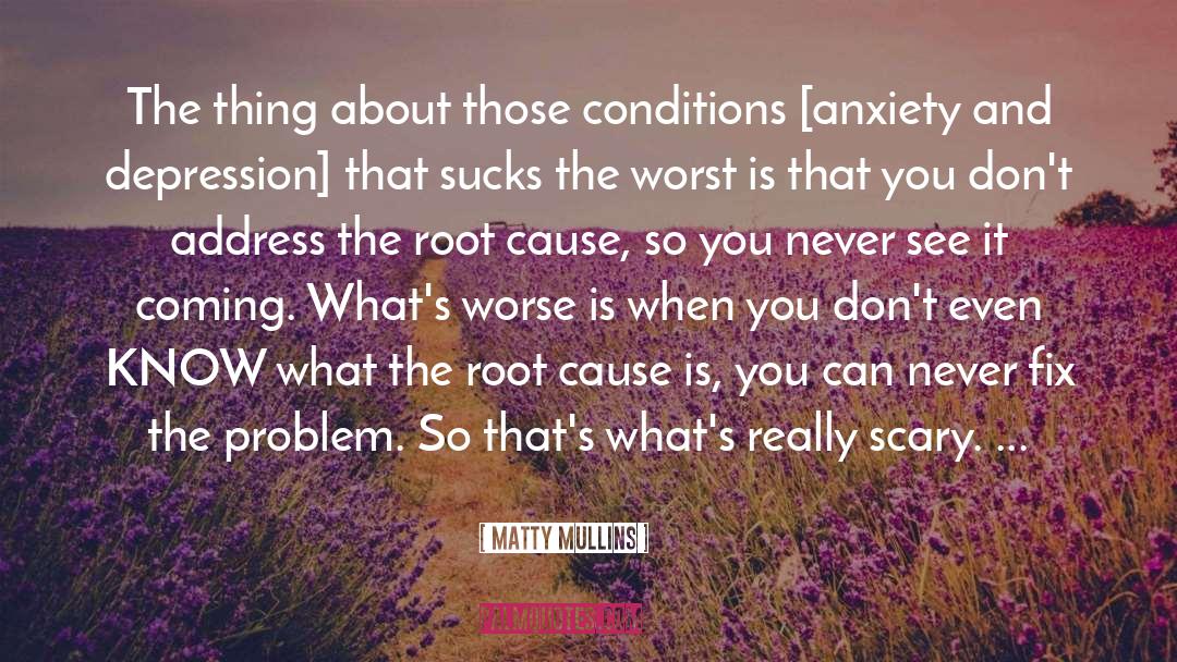 Anxiety And Depression quotes by Matty Mullins