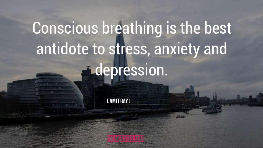 Anxiety And Depression quotes by Amit Ray