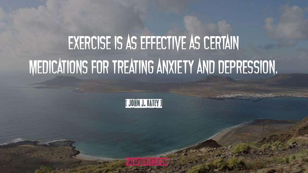 Anxiety And Depression quotes by John J. Ratey