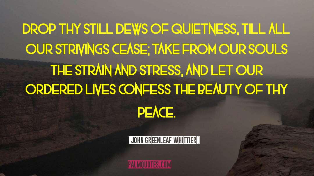 Anxiety And Stress quotes by John Greenleaf Whittier