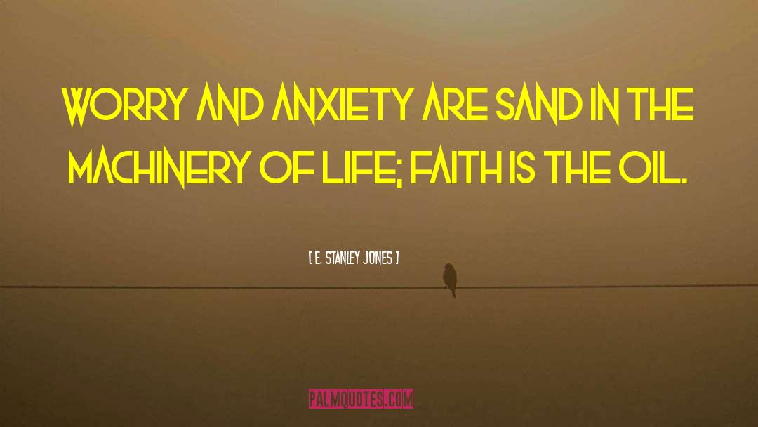 Anxiety And Worry quotes by E. Stanley Jones