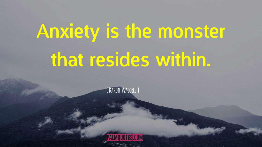 Anxiety Attack quotes by Karon Waddell