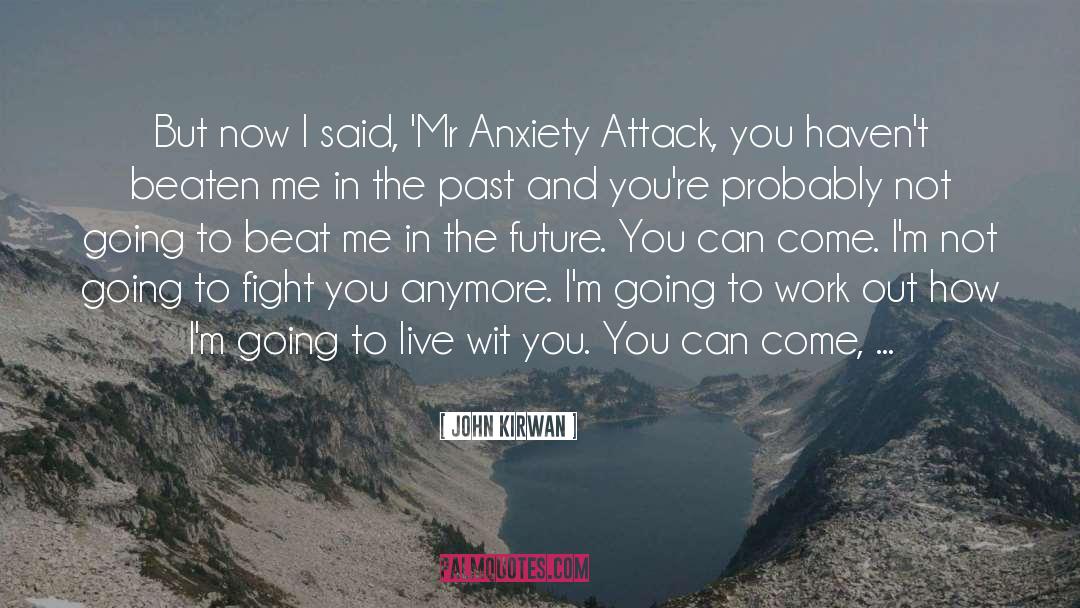 Anxiety Attack quotes by John Kirwan