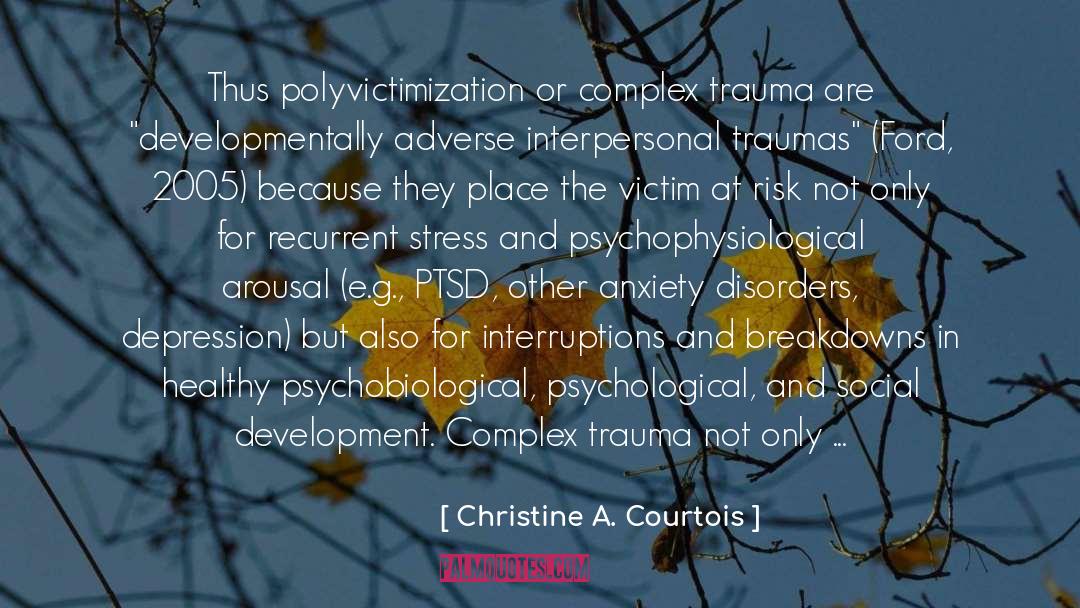 Anxiety Depression Ptsd quotes by Christine A. Courtois