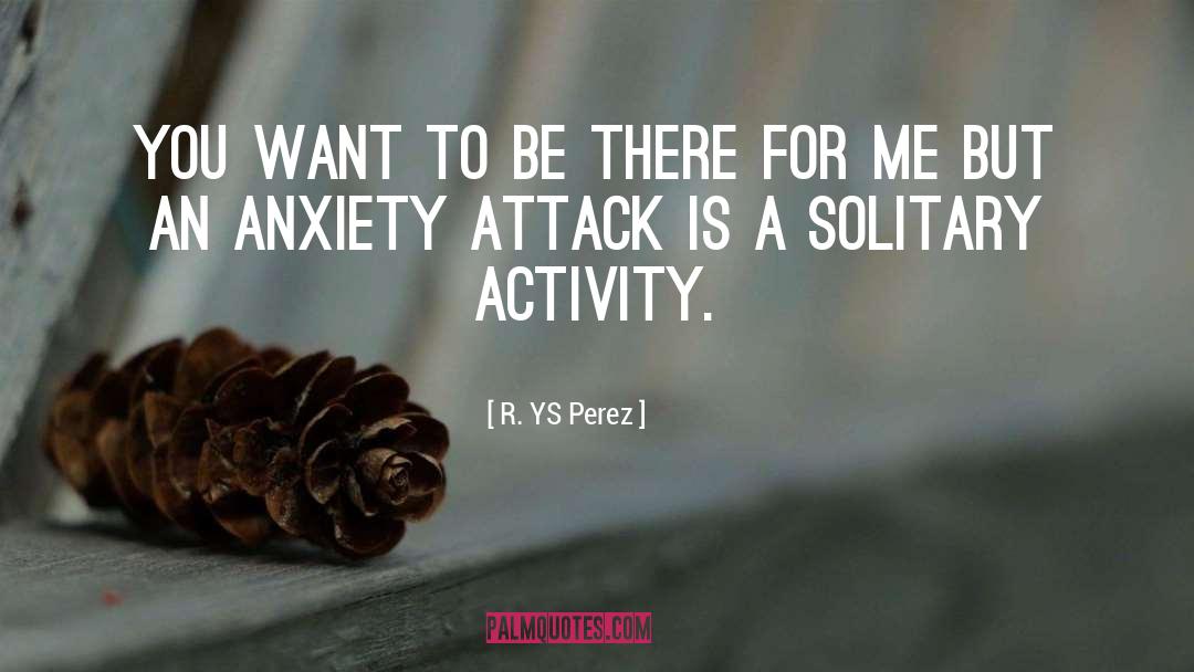 Anxiety Disorders quotes by R. YS Perez