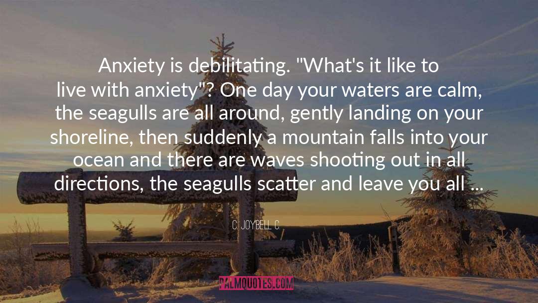 Anxiety quotes by C. JoyBell C.