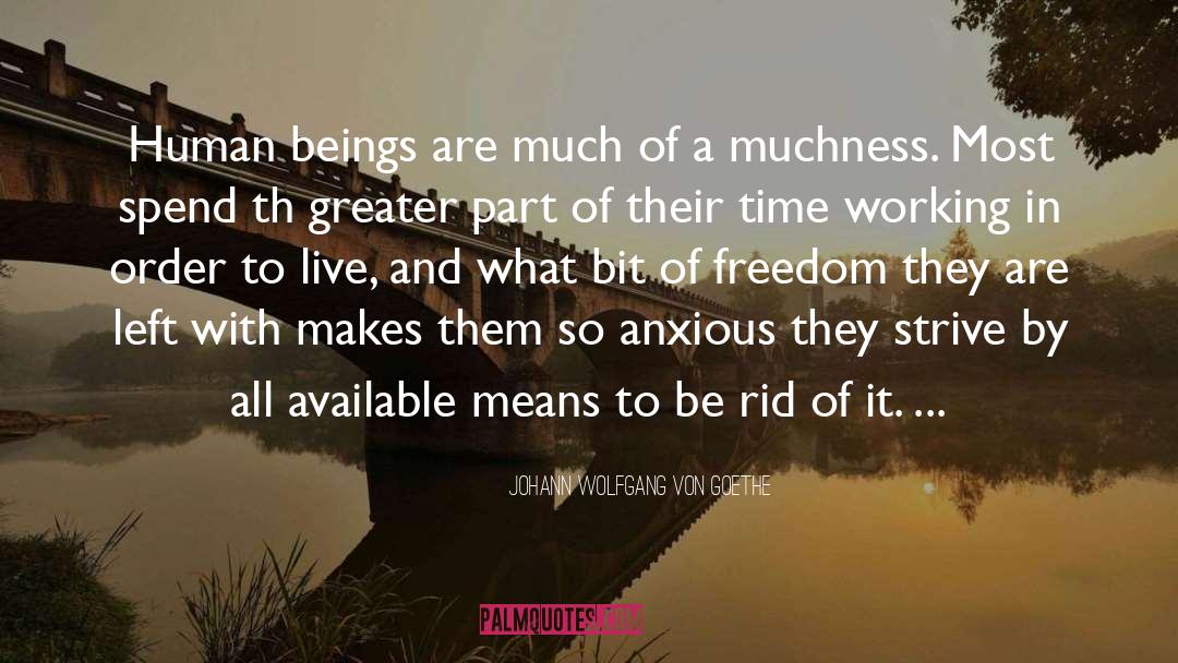 Anxious quotes by Johann Wolfgang Von Goethe