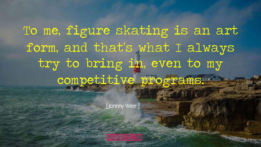 Any Weir quotes by Johnny Weir