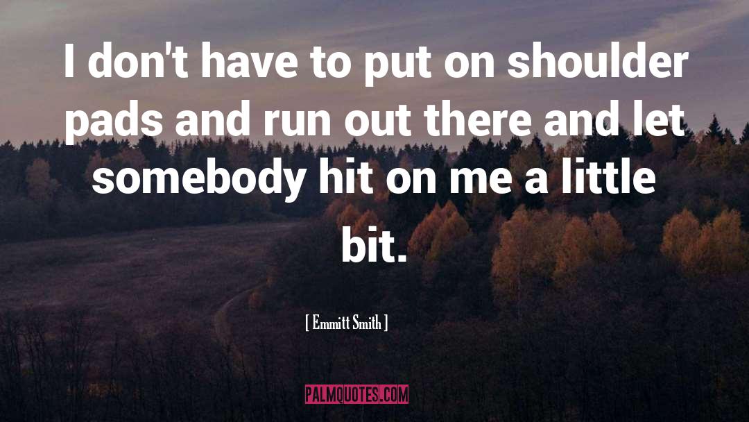 Anybody Out There quotes by Emmitt Smith