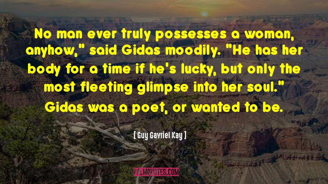Anyhow quotes by Guy Gavriel Kay