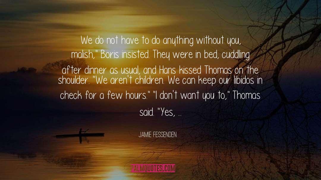 Anymore quotes by Jamie Fessenden