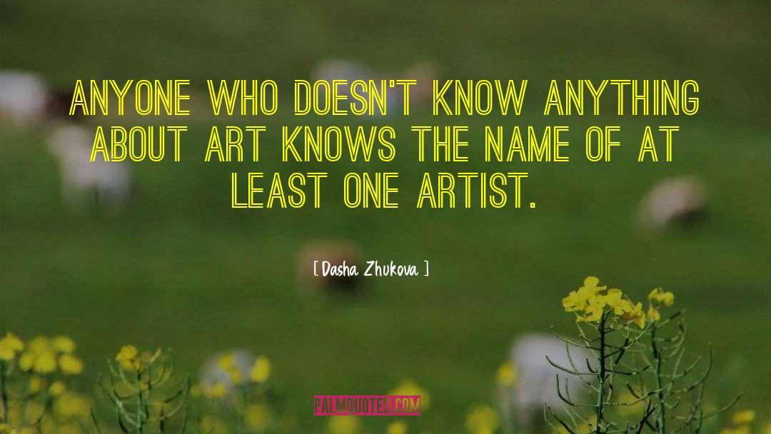 Anyone Can Be An Artist Quote quotes by Dasha Zhukova