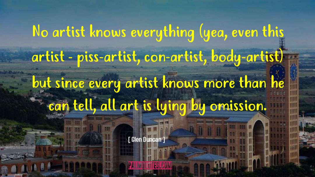 Anyone Can Be An Artist Quote quotes by Glen Duncan