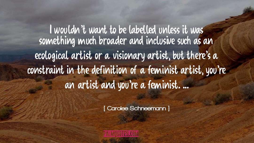 Anyone Can Be An Artist Quote quotes by Carolee Schneemann