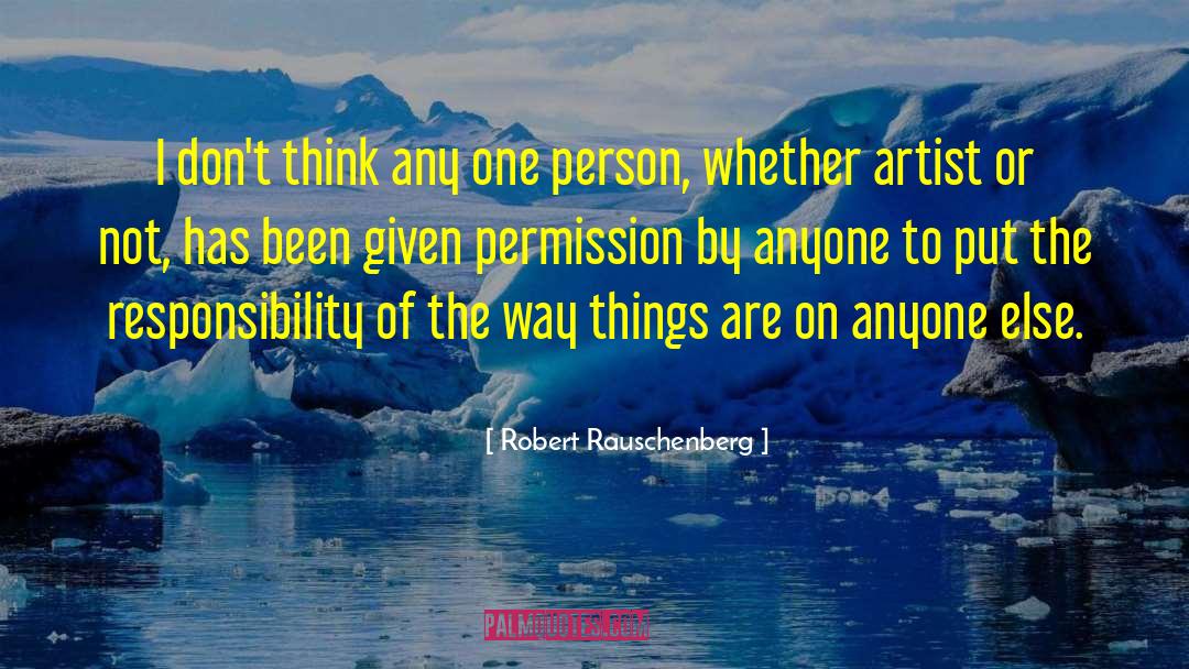 Anyone Can Be An Artist Quote quotes by Robert Rauschenberg