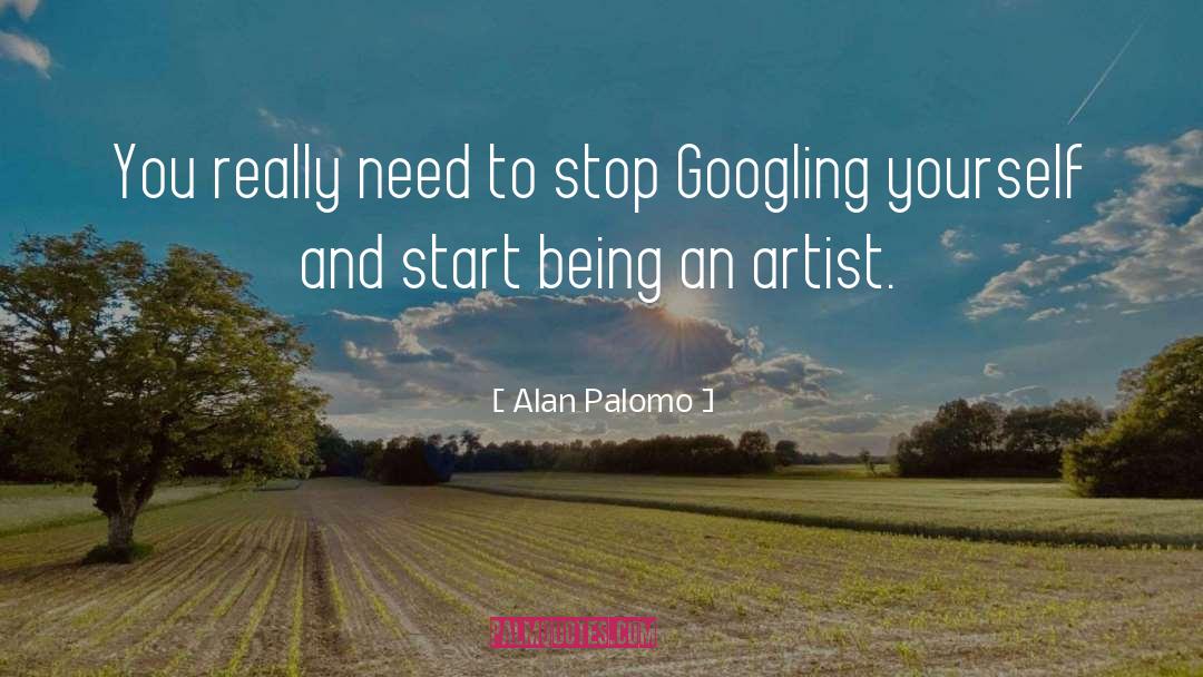 Anyone Can Be An Artist Quote quotes by Alan Palomo