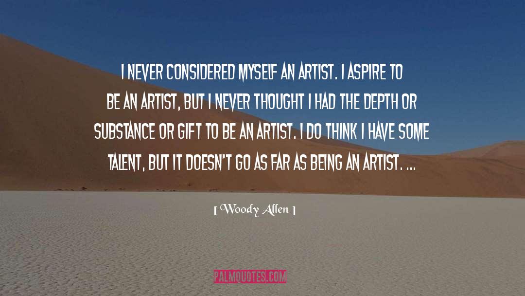 Anyone Can Be An Artist Quote quotes by Woody Allen