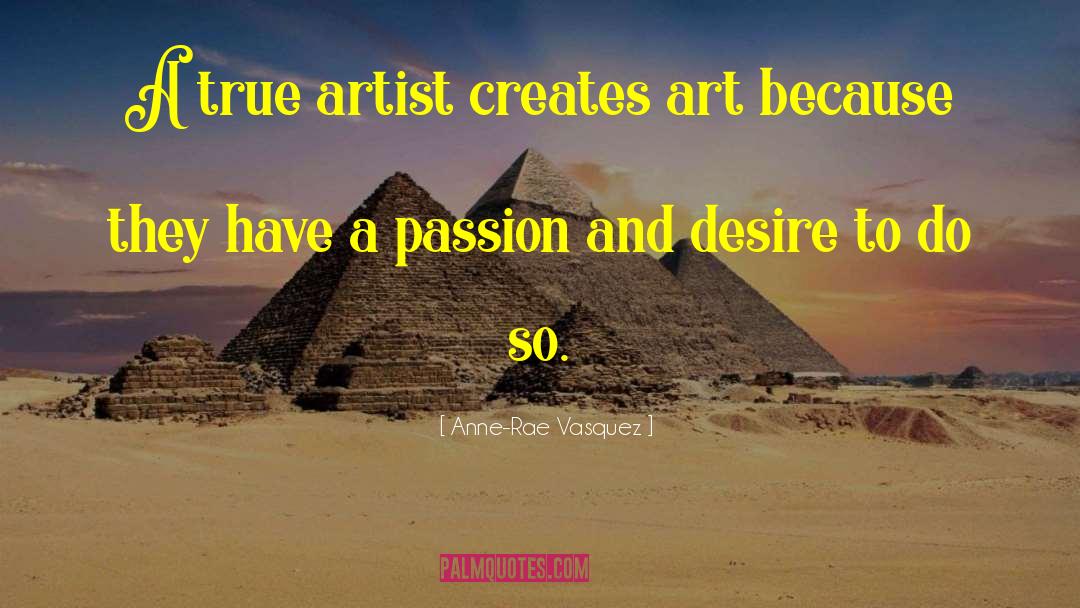 Anyone Can Be An Artist Quote quotes by Anne-Rae Vasquez