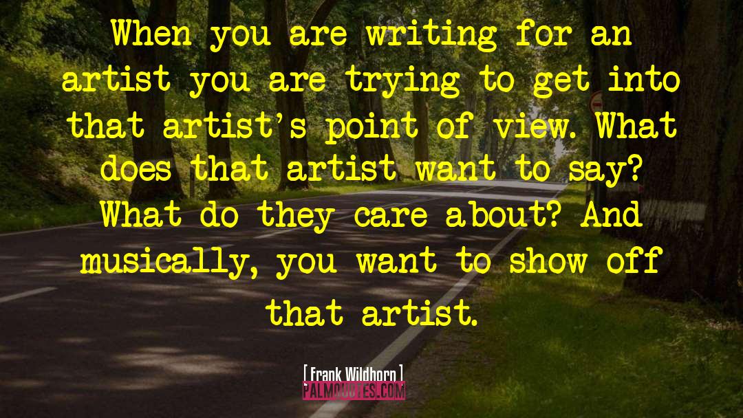 Anyone Can Be An Artist Quote quotes by Frank Wildhorn