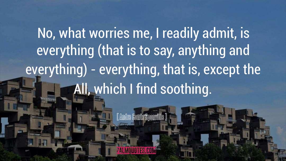 Anything And Everything quotes by Andre Comte Sponville