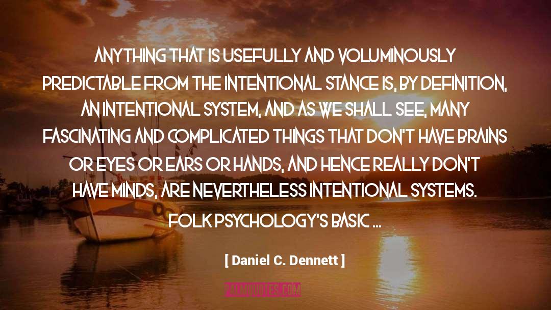 Anything But Predictable quotes by Daniel C. Dennett