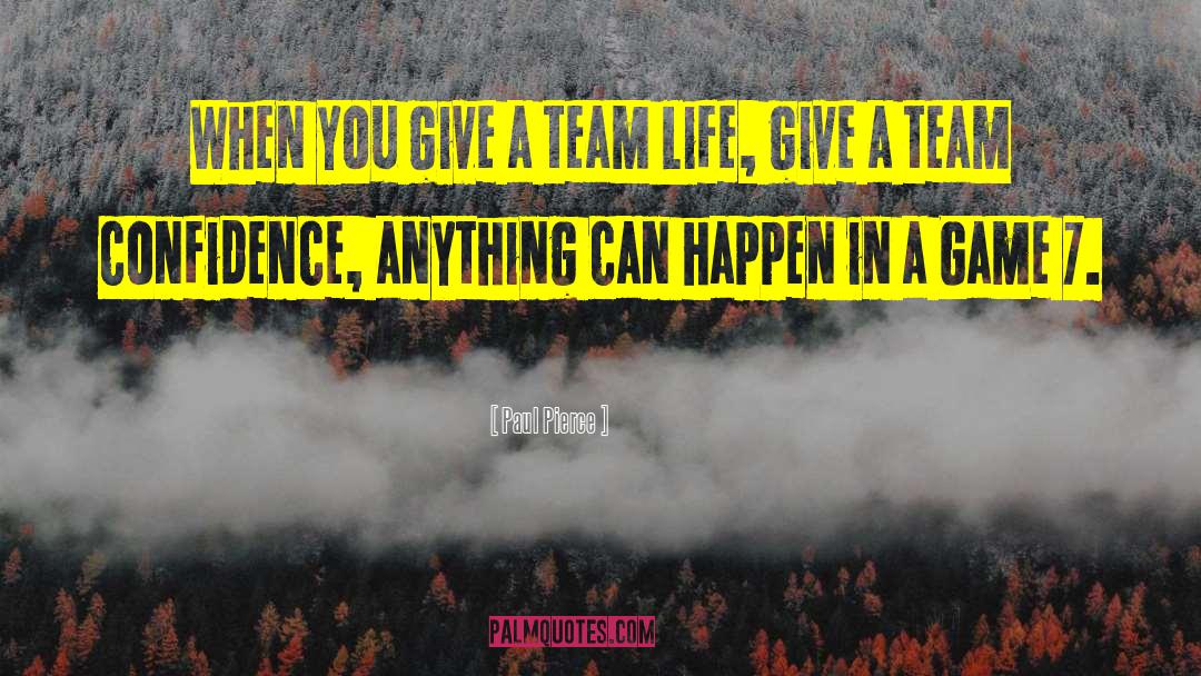 Anything Can Happen quotes by Paul Pierce